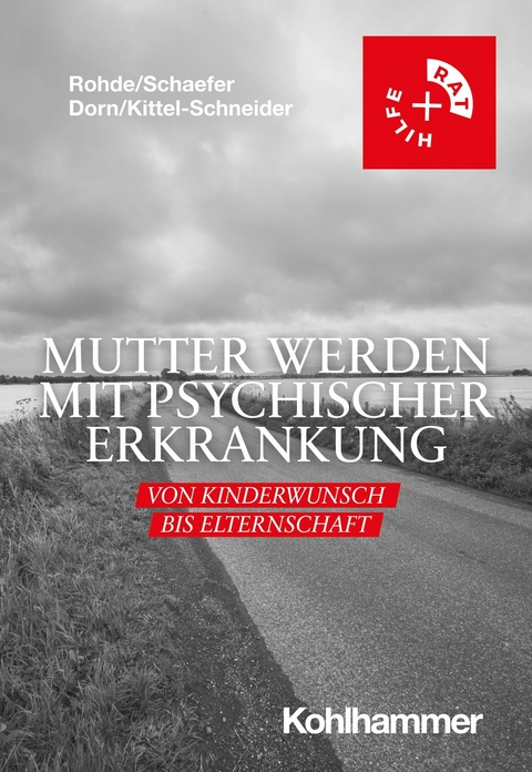 Mutter werden mit psychischer Erkrankung -  Anke Rohde,  Christof Schaefer,  Almut Dorn,  Sarah Kittel-Schneider