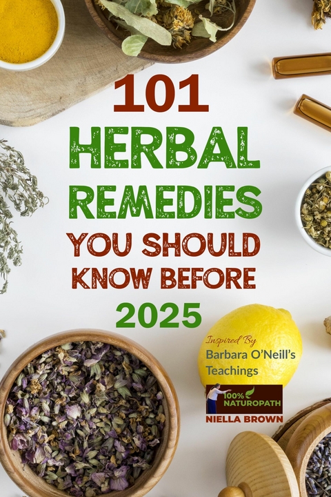 101 Herbal Remedies You Should Know Before 2025 -  Niella Brown