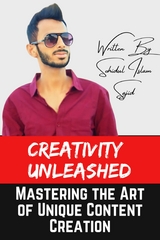 Creativity Unleashed: Mastering the Art of Unique Content Creation - Sohidul Islam Sajid