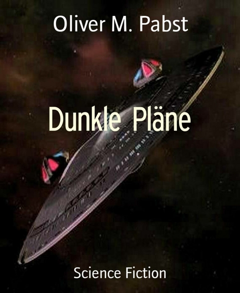 Dunkle Pläne -  Oliver M. Pabst