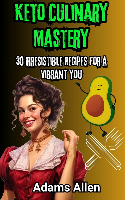 Keto Culinary Mastery: 30 Irresistible Recipes for a Vibrant You -  Adams Allen