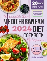 The complete New Mediterranean Diet Cookbook For Beginners 2024 -  Katherine Miller