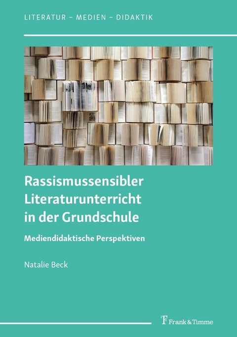 Rassismussensibler Literaturunterricht in der Grundschule -  Natalie Beck