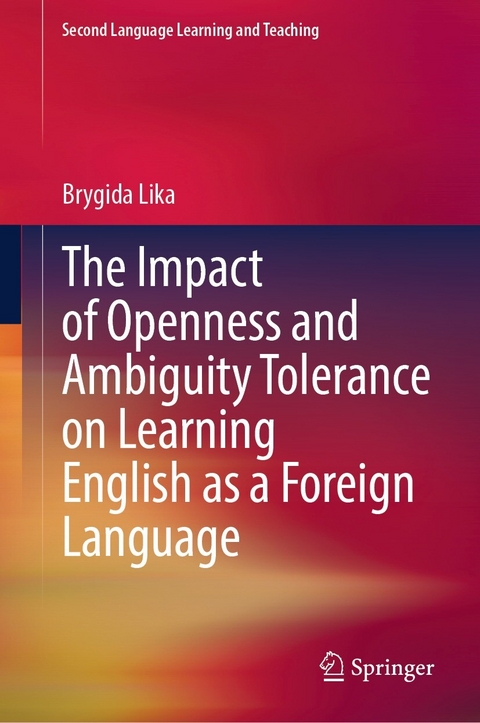 The Impact of Openness and Ambiguity Tolerance on Learning English as a Foreign Language - Brygida Lika