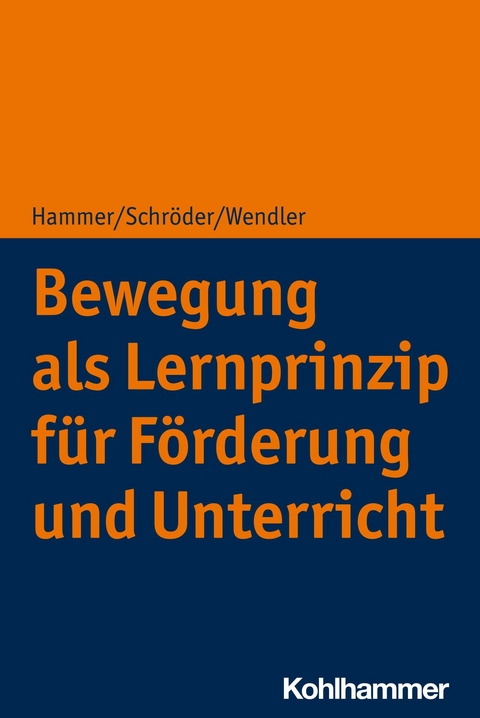 Bewegung als Lernprinzip für Förderung und Unterricht -  Richard Hammer,  Jörg Schröder,  Michael Wendler