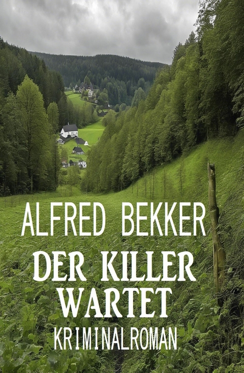 Der Killer wartet: Kriminalroman -  Alfred Bekker