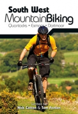 South West Mountain Biking - Quantocks, Exmoor, Dartmoor - Cotton, Nick; Fenton, Tom