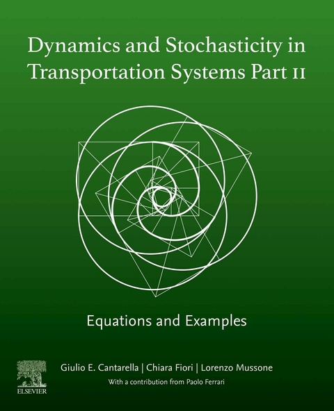 Dynamics and Stochasticity in Transportation Systems Part II -  Giulio E Cantarella,  Chiara Fiori,  Lorenzo Mussone