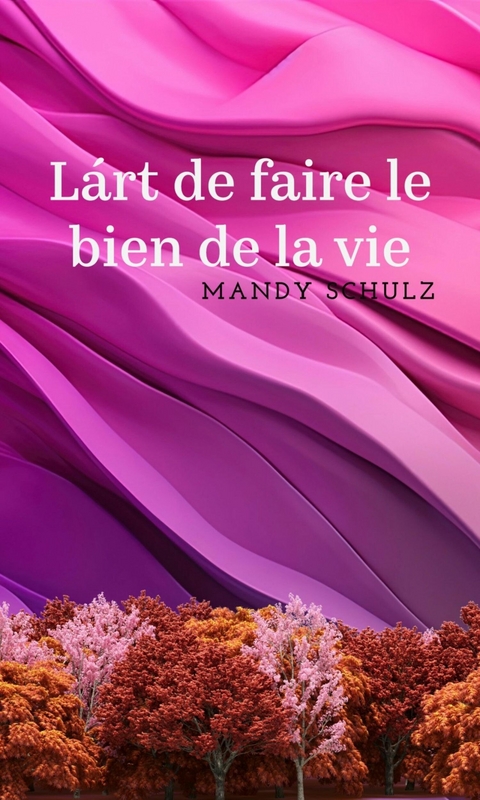 Làrt de faire le bien de la vie -  Mandy Schulz