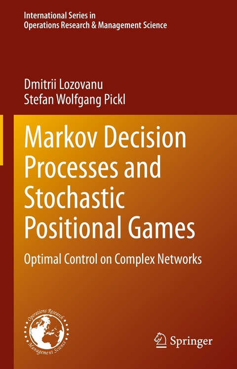 Markov Decision Processes and Stochastic Positional Games -  Dmitrii Lozovanu,  Stefan Wolfgang Pickl