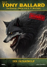 Tony Ballard - Reloaded, Band 83: Der Satanswolf -  A. F. Morland
