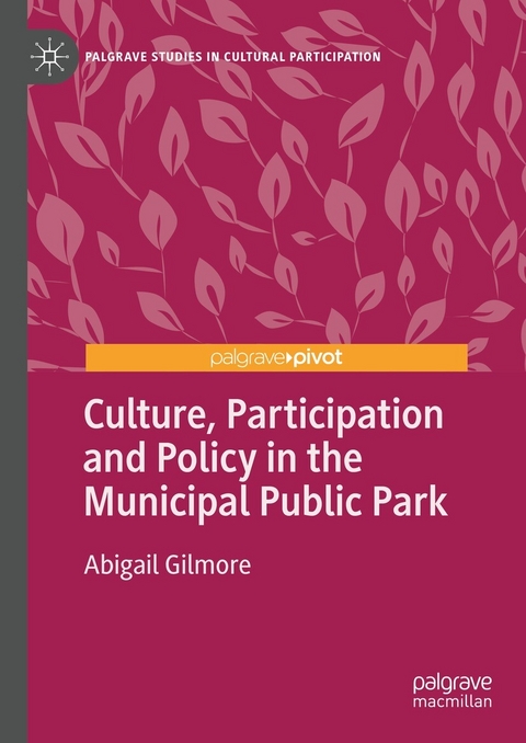 Culture, Participation and Policy in the Municipal Public Park -  Abigail Gilmore