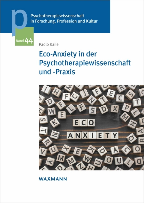 Eco-Anxiety in der Psychotherapiewissenschaft und -Praxis -  Paolo Raile