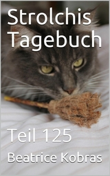 Strolchis Tagebuch - Teil 125 -  Beatrice Kobras