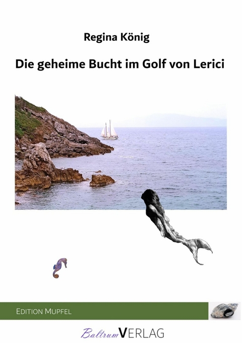 Die geheime Bucht im Golf von Lerici - Regina König