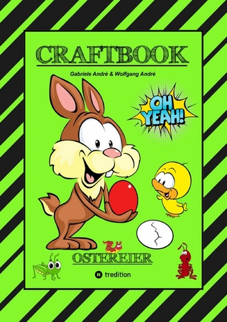 CRAFTBOOK - WUNDEREI BASTELN - SCHÖNE OSTERMOTIVE - AUSMALEN - ZEICHNEN - RÄTSEL - AUFGABEN - OSTERHASEN - KÜKEN - Gabriele André; Wolfgang André