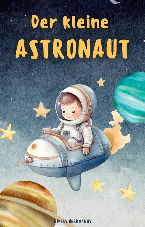 Der Kleine Astronaut: Gute Nacht Geschichten für Kinder -  Niklas Herrmanns