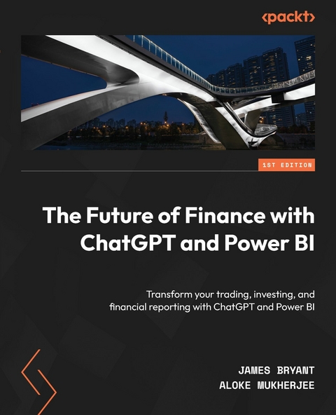 Future of Finance with ChatGPT and Power BI -  James Bryant,  Aloke Mukherjee