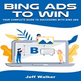 Bing Ads To Win - Jeff Walker