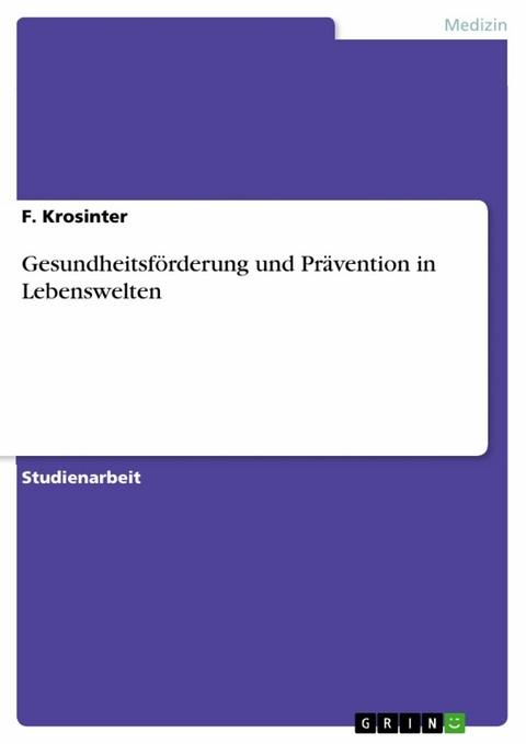 Gesundheitsförderung und Prävention in Lebenswelten - F. Krosinter