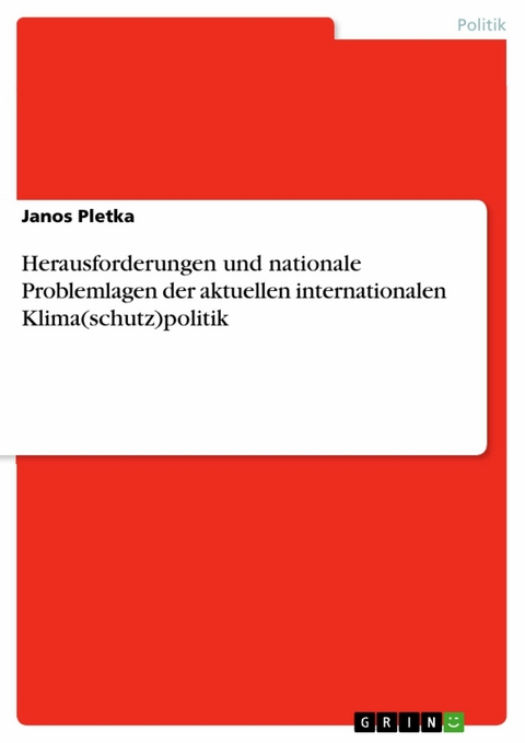 Herausforderungen und nationale Problemlagen der aktuellen internationalen Klima(schutz)politik - Janos Pletka