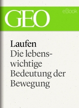 Laufen: Die lebenswichtige Bedeutung der Bewegung (GEO eBook Single)