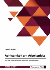 Achtsamkeit am Arbeitsplatz. Wie hilft Meditation dem mentalen Wohlbefinden? -  Laxmi Angel