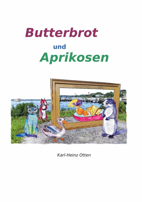 Butterbrot und Aprikosen -  Karl-Heinz Otten