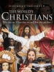 The World's Christians: Meaning and Action in Our Strange World: Who They are, Where They are, and How They Got There