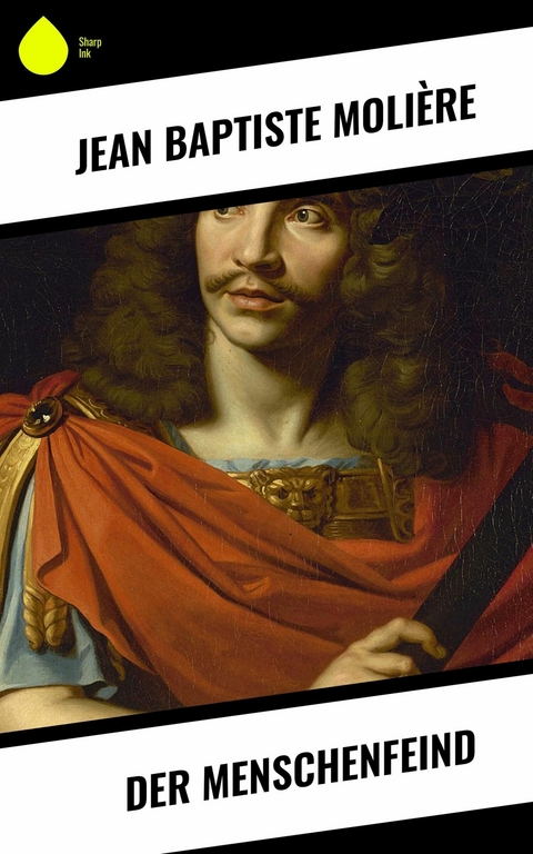 Der Menschenfeind -  Jean Baptiste Molière