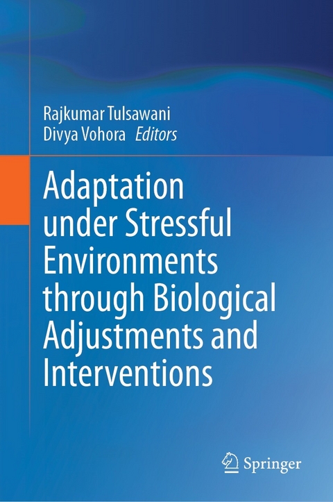 Adaptation under Stressful Environments through Biological Adjustments and Interventions - 