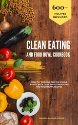 Clean Eating and Food Bowl Cookbook -  Baking - Cooking Lounge