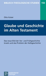 Glaube und Geschichte im Alten Testament -  Otto Kaiser