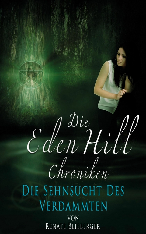 Die Eden Hill Chroniken - Die Sehnsucht des Verdammten -  Renate Blieberger