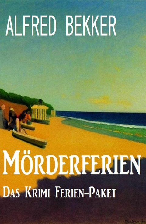 Mörderferien - Das Krimi Ferien-Paket -  Alfred Bekker