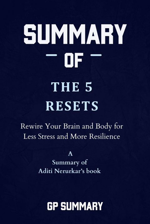 Summary of The 5 Resets by Aditi Nerurkar - GP SUMMARY