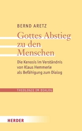 Gottes Abstieg zu den Menschen -  Bernd Aretz