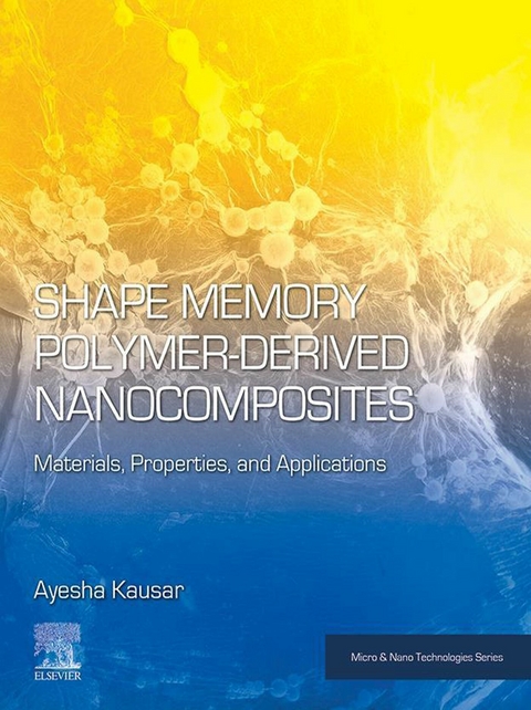 Shape Memory Polymer-Derived Nanocomposites -  Ayesha Kausar