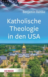 Katholische Theologie in den USA -  Benjamin Dahlke