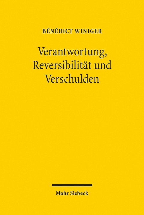 Verantwortung, Reversibilität und Verschulden -  Bénédict Winiger