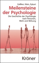 Meilensteine der Psychologie - Mark Galliker, Margot Klein, Sibylle Rykart