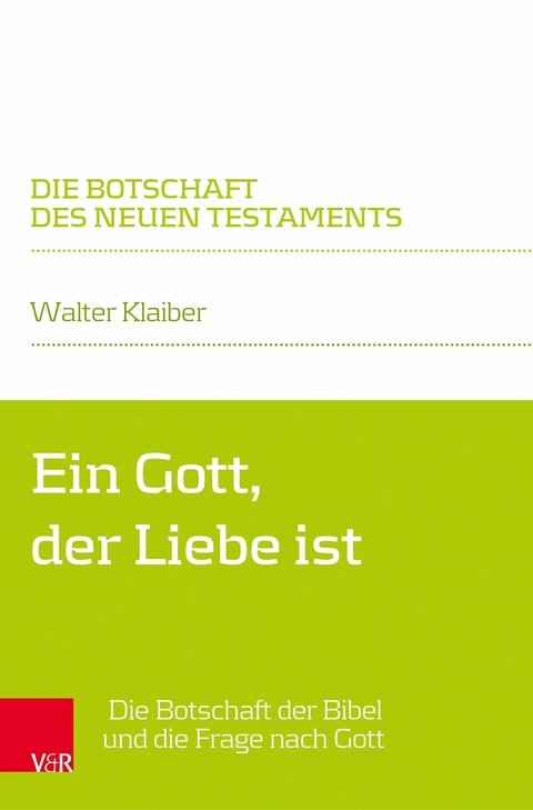 Ein Gott, der Liebe ist -  Walter Klaiber