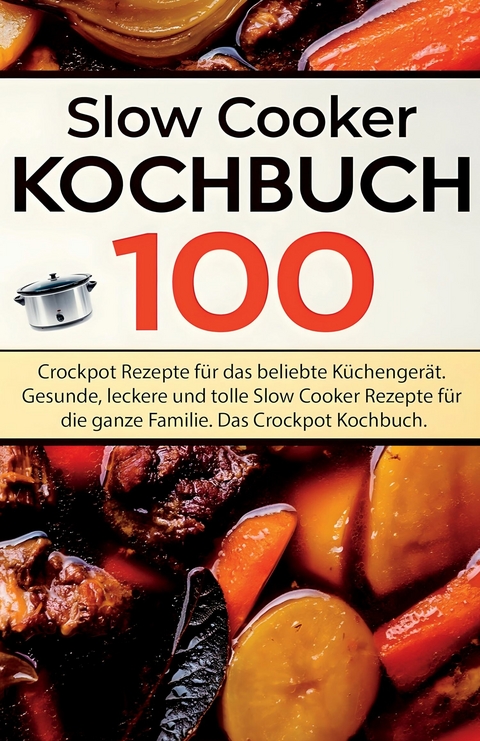Slow Cooker Kochbuch -  Jana Hermann