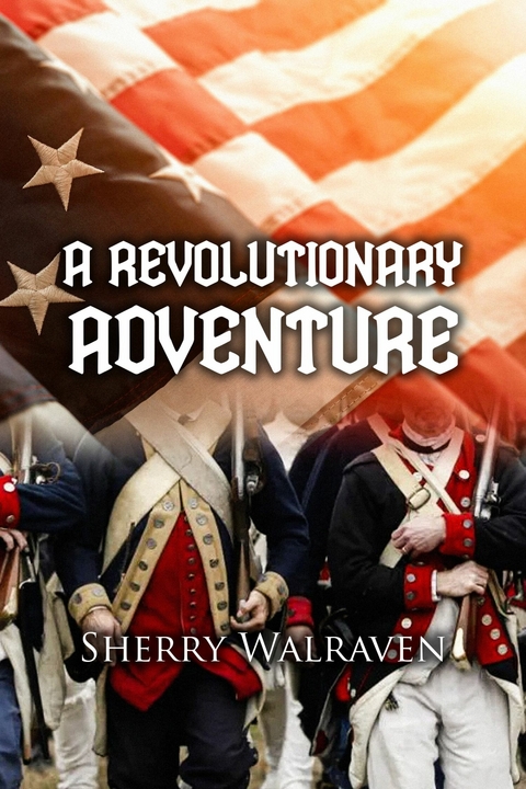 Revolutionary Adventure -  Sherry Walraven