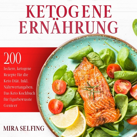 Ketogene Ernährung - Mira Selfing, Jana Hermann
