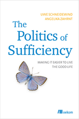 The Politics of Sufficiency - Uwe Schneidewind, Angelika Zahrnt