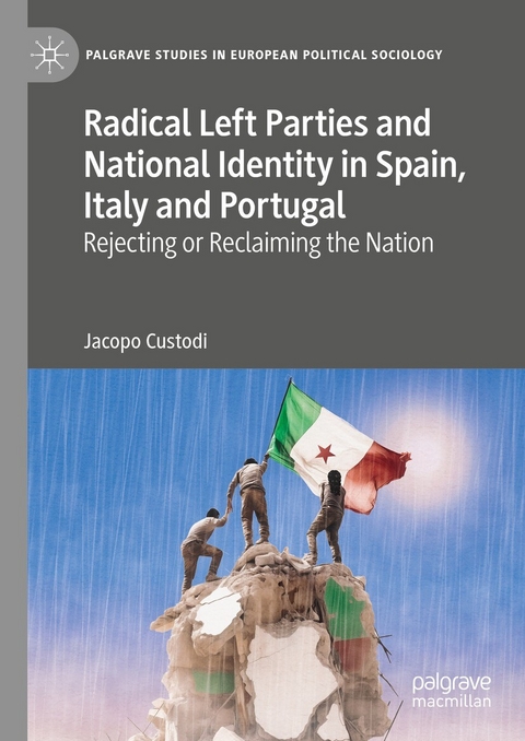 Radical Left Parties and National Identity in Spain, Italy and Portugal - Jacopo Custodi