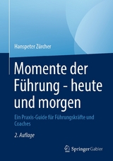 Momente der Führung - heute und morgen - Hanspeter Zürcher