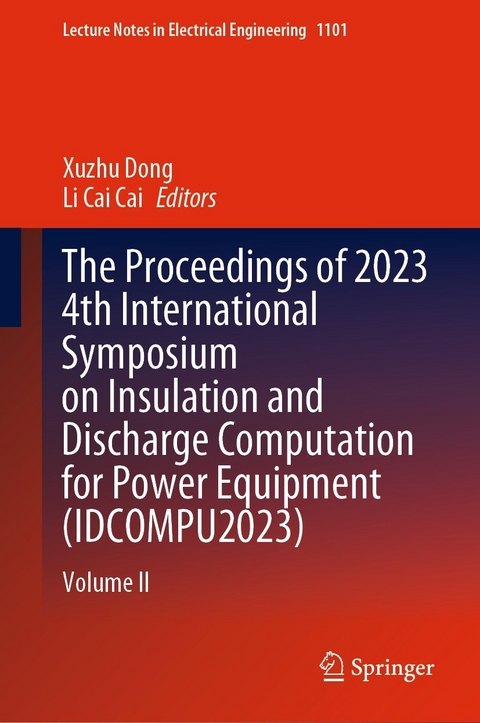 Proceedings of 2023 4th International Symposium on Insulation and Discharge Computation for Power Equipment (IDCOMPU2023) - 