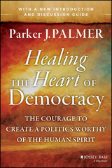 Healing the Heart of Democracy -  Parker J. Palmer